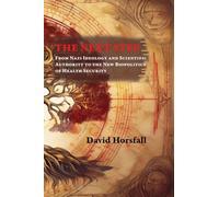 The Next Step From Nazi Ideology and Scientific Authority to the New Biopolitics of Health Security: 1 (History of Science Transmission, Continuity, and the Future)