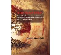The Next Step From Nazi Ideology and Scientific Authority to the New Biopolitics of Health Security: 1 (History of Science Transmission, Continuity, and the Future)