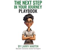 The Next Step in Your Journey Playbook (The Relentless College Success Series)