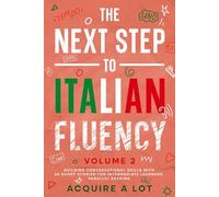 The Next Step to Italian Fluency: Building Conversational Skills with 20 Short Stories for Intermediate Learners. Parallel Reading (The Italian Roadmap)