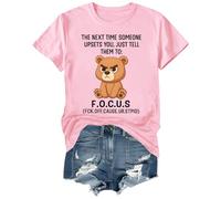 The Next Time Someone Upsets You Just Tell Them to Focus - Camiseta gráfica de oso, rosa, XL
