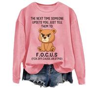 The Next Time Someone Upsets You Just Tell Them To Focus - Sudadera con diseño de oso, rosa, S
