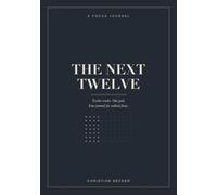 The next twelve: Twelve weeks. One goal. Your journal for radical Focus.