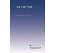 "The next war"; an appeal to common sense