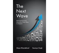 The Next Wave: Entrepreneurial Journeys from Idea to Impact