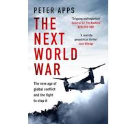 The Next World War: The new age of global conflict and the fight to stop it