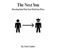 The Next You: Develop Into Who You Wish You Were