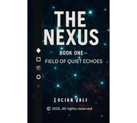 THE NEXUS: Book One - Field of Quiet Echoes