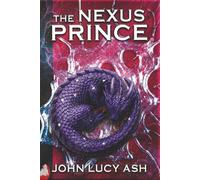 The Nexus Prince: The Dragonbinder Chronicles: Book One