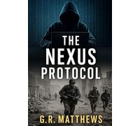 The Nexus Protocol: A Cole Striker Mission (The Shadowfall Directive Chronicles)