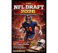 The NFL Draft 2026 Football Magazine: A Prospect’s New Guide With 482 Players Profiles, Advanced Metrics And Scouting Reports. (The NFL draft Series)