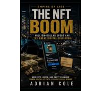 THE NFT BOOM: Million-Dollar JPEGs and the Great Digital Gold Rush (EMPIRE OF LIES)