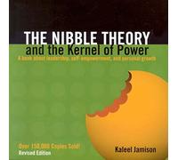 The Nibble Theory and the Kernel of Power (Revised Edition): A Book about Leadership, Self-Empowerment, and Personal Growth