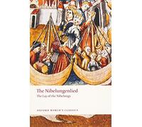 The Nibelungenlied: The Lay of the Nibelungs (Oxford World's Classics)