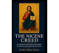 The Nicene Creed: A Catechesis in the Spirit of the Fathers