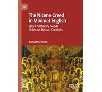 The Nicene Creed in Minimal English: Why Christianity Needs Universal Human Concepts