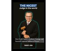 The Nicest Judge in the World: How Frank Caprio’s Kindness, Courage, and Farewell Captured Millions of Hearts