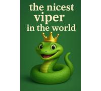The Nicest Viper in the World: 100 Blank Pages with Charming Green Viper with Golden Crown Cover, Unlined Journal