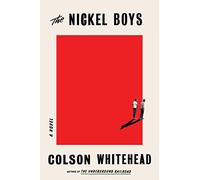 The Nickel Boys (Winner 2020 Pulitzer Prize for Fiction): A Novel: Colson Whitehead