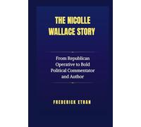 The Nicolle Wallace Story: From Republican Operative to Bold Political Commentator and Author