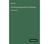 The Nicomachean Ethics Of Aristotle: in large print