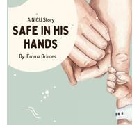 The NICU Story: Safe in His Hands