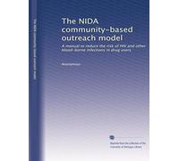 The NIDA community-based outreach model: A manual to reduce the risk of HIV and other blood-borne infections in drug users