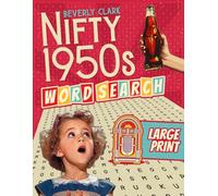 The Nifty 1950s Large Print Word Search for Adults: Deliciously Nostalgic Wordfind Puzzle Book for Adults & Seniors - Easy, Relaxing & Big Font Puzzles All About the 1950s! (Gifts for Women & Men)