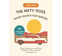 The Nifty 1950s Large Print Word Search for Seniors: 100 Easy Big Print Puzzles About Life in the 1950s to Relax, Reminisce and Keep the Mind Sharp - ... (Memory Lane Large Print Word Search)