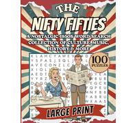 The Nifty Fifties: A Nostalgic 1950s Large Print Word Search Collection Celebrating Classic Americana, Culture, Music, History, Daily Life & Timeless Memories