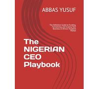 The NIGERIAN CEO Playbook: The Definitive Guide to Funding, Formalizing, and Scaling Your Business in Africa’s Toughest Market