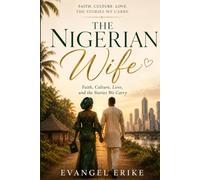 The Nigerian Wife: Faith, Culture, Love, and the Stories We Carry