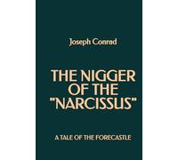 The Nigger of the "Narcissus": A Tale of the Forecastle