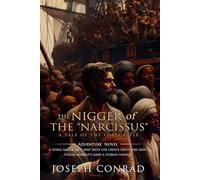 The nigger of the Narcissus: A tale of the forecastle: Complete with Classic illustrations and Annotation