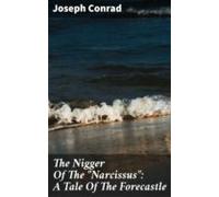 The Nigger Of The Narcissus: A Tale Of The Forecastle (ebook)