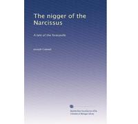 The nigger of the Narcissus: A tale of the forecastle: Volume 2