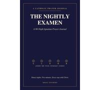 The Nighlty Examen: A 5-Minute Ignatian Prayer Journal