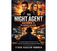 The Night Agent Season 3 TV Series Reveiw: An In-Depth Exploration of Power, Secrecy, Leadership, and the Human Cost of Political Intelligence