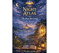 The Night Atlas: The Stars We Carry: 2