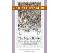 The Night Battles: Witchcraft and Agrarian Cults in the Sixteenth and Seventeenth Centuries