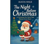 The Night Before Christmas: A Christmas Eve Story That Warms Every Heart