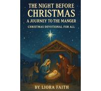 The Night Before Christmas: A Journey to the Manger: CHRISTMAS DEVOTIONAL FOR ALL