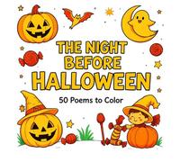 The Night Before Halloween: A Joyful Poem & Coloring Book: Story, Smiles, and Coloring Fun for Kids [101 Pages] (The Night Before Books)