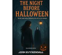 The Night Before Halloween: On the night before Halloween, the veil is at its thinnest. Not every shadow waits for midnight