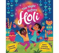The Night Before Holi: Celebrate the festival of colours with this picture book full of family fun from award-winning author Swapna Haddow