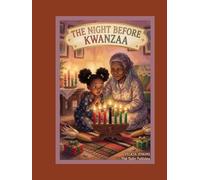 The Night Before Kwanzaa: A Bedtime Story With 7 Black Heroes, 7 Karamu Recipes, 8 Coloring Pages and the Complete Nguzo Saba Guide for Black Families