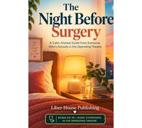 The Night Before Surgery: A Calm, Honest Guide from Someone Who's Actually in the Operating Theatre