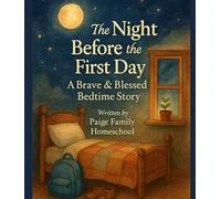 THE NIGHT BEFORE THE FIRST DAY: Part of the Little Steps of Courage Collection