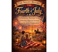 The Night Before the Fourth of July: “’Twas the Night Before the Fourth of July: A George Washington Adventure for Young Patriots”
