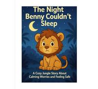 The Night Benny Couldn’t Sleep: A Cozy Jungle Story About Calming Worries and Feeling Safe